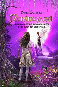 Baixar Merlingard: Louises wundersam erkenntnisreiche Reise durch den Zauberwald (German Edition) pdf, epub, eBook