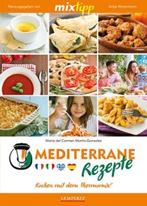 Baixar MIXtipp Mediterrane Rezepte: Kochen mit dem Thermomix TM5 und TM31 (German Edition) pdf, epub, eBook