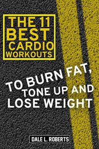 Baixar The 11 Best Cardio Workouts: To Burn Fat, Tone Up, and Lose Weight (English Edition) pdf, epub, eBook