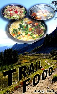 Baixar Trail Food: Ultra Light, Super Nutrition, Fast, Easy, Delicious, Economical (English Edition) pdf, epub, eBook