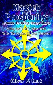 Baixar Magick And Prosperity: A Guide To Using Chaos Magic: Using Spells And Other Tools To Be The Master Of The Universe (English Edition) pdf, epub, eBook