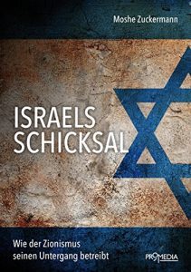 Baixar Israels Schicksal: Wie der Zionismus seinen Untergang betreibt (German Edition) pdf, epub, eBook