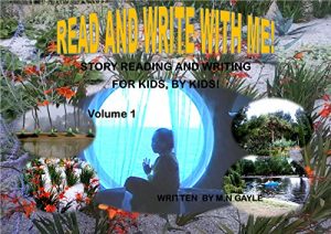 Baixar READ AND WRITE WITH ME!: STORY READING AND WRITING FOR KIDS, BY KIDS (VOLUME 1) (English Edition) pdf, epub, eBook