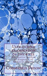 Baixar Ultrasound examination of the knee: Alternative method of diagnosis of meniscus lesions (English Edition) pdf, epub, eBook