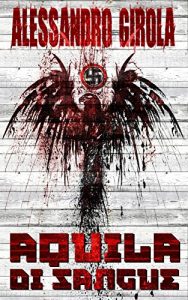 Baixar Aquila di Sangue: Il Dio del Quarto Reich (Italian Edition) pdf, epub, eBook