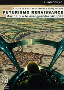 Baixar Futurismo Renaissance: Marinetti e le avanguardie virtuose pdf, epub, eBook