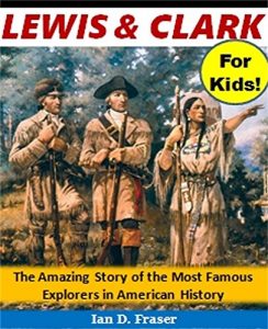 Baixar Lewis and Clark for Kids!: The Amazing Story of the Most Famous Explorers in American History (History Books for Children Series) (English Edition) pdf, epub, eBook
