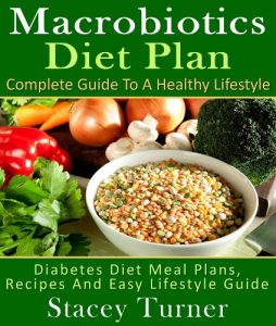 Baixar Macrobiotics Diet Plan: Complete Guide To A Healthy Lifestyle A Macrobiotics Diet Plan With Recipes For Healthy Living (English Edition) pdf, epub, eBook