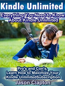 Baixar Kindle Unlimited: Everything You Need to Know About Kindle Unlimited: Pro’s and Con’s, Learn How to Maximize Your Kindle Unlimited Subscription (English Edition) pdf, epub, eBook