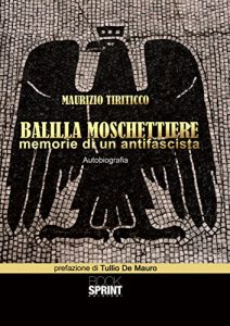 Baixar Balilla moschettiere – Memorie di un antifascista pdf, epub, eBook