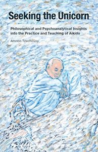 Baixar Seeking the Unicorn: Philosophical and Psychoanalytical Insights into the Practice and Teaching of Aikido (English Edition) pdf, epub, eBook