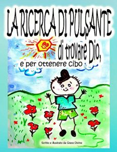 Baixar LA RICERCA DI PULSANTE  di trovare Dio,  e per ottenere cibo (Italian Edition) pdf, epub, eBook