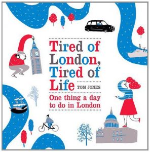 Baixar Tired of London, Tired of Life: One Thing A Day To Do in London pdf, epub, eBook