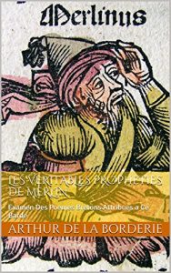 Baixar Les Veritables Propheties de Merlin: Examen Des Poemes Bretons Attribues a Ce Barde (French Edition) pdf, epub, eBook