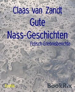 Baixar Gute Nass-Geschichten: Fetisch-Erlebnisberichte (German Edition) pdf, epub, eBook