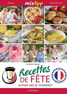 Baixar MIXtipp: Recettes de Fete (francais): cuisiner avec le Thermomix TM5 und TM31 (Kochen mit dem Thermomix) (French Edition) pdf, epub, eBook