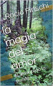 Baixar la magia del amor: el amor todo lo puede (Spanish Edition) pdf, epub, eBook