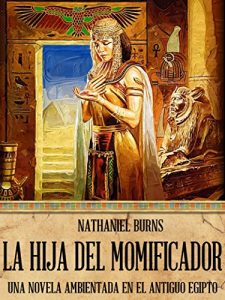 Baixar La Hija Del Momificador – Una Novela Ambientada En El Antiguo Egipto (Spanish Edition) pdf, epub, eBook