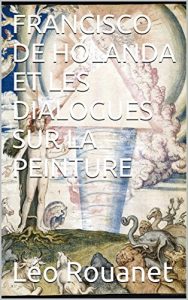 Baixar FRANCISCO DE HOLANDA  ET LES DIALOGUES SUR LA PEINTURE (French Edition) pdf, epub, eBook