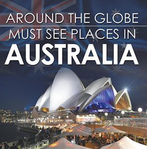 Baixar Around The Globe – Must See Places in Australia: Australia Travel Guide for Kids (Children’s Explore the World Books) pdf, epub, eBook