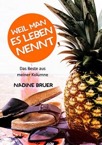 Baixar Weil man es Leben nennt: Das Beste aus meiner Kolumne (German Edition) pdf, epub, eBook