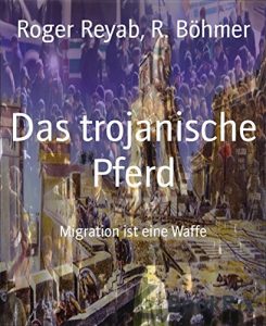 Baixar Das trojanische Pferd: Migration ist eine Waffe (German Edition) pdf, epub, eBook