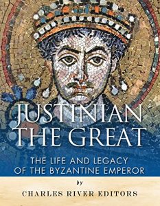 Baixar Justinian the Great: The Life and Legacy of the Byzantine Emperor (English Edition) pdf, epub, eBook