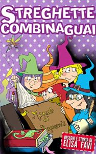 Baixar Streghette Combinaguai: libro illustrato per bambini (favole e storie della buonanotte) (Italian Edition) pdf, epub, eBook