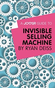 Baixar A Joosr Guide to… Invisible Selling Machine by Ryan Deiss pdf, epub, eBook