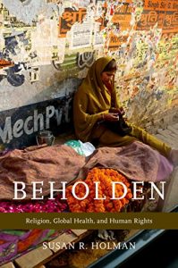 Baixar Beholden: Religion, Global Health, and Human Rights pdf, epub, eBook