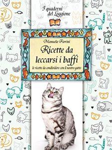 Baixar Ricette da leccarsi i baffi!: le ricette da condividere con il nostro gatto (Damster – Quaderni del Loggione, cultura enogastronomica) pdf, epub, eBook