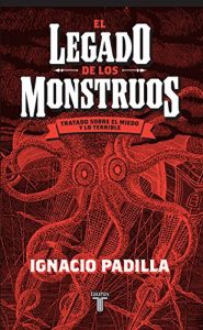 Baixar El legado de los monstruos. Tratado sobre el miedo y lo terrible pdf, epub, eBook