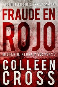 Baixar Fraude en rojo : Los misterios de Katerina Carter: Los misterios de Katerina Carter: Misterio Negra y Suspense (Spanish Edition) pdf, epub, eBook