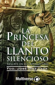 Baixar La Princesa del Llanto Silencioso I.: Rescate en el Castillo Gris. (Spanish Edition) pdf, epub, eBook