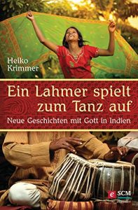 Baixar Ein Lahmer spielt zum Tanz auf: Neue Geschichten mit Gott in Indien (German Edition) pdf, epub, eBook