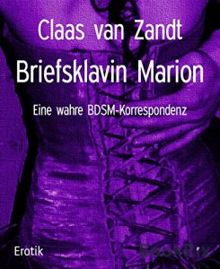 Baixar Briefsklavin Marion: Eine wahre BDSM-Korrespondenz (German Edition) pdf, epub, eBook