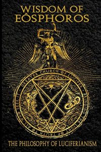 Baixar Wisdom of Eosphoros: The Luciferian Philosophy (English Edition) pdf, epub, eBook