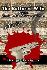 Baixar The Battered Wife and Her Five Little Kids All Dressed In White: A True Story (Read All About It!) (English Edition) pdf, epub, eBook