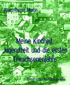 Baixar Meine Kindheit, Jugendzeit und die ersten Erwachsenenjahre (German Edition) pdf, epub, eBook