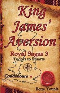Baixar King James’ Aversion: Royal Sagas 3: Tudors to Stuarts (English Edition) pdf, epub, eBook