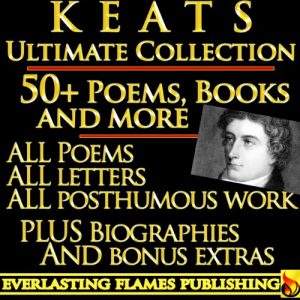 Baixar JOHN KEATS COMPLETE WORKS ULTIMATE COLLECTION 50+ Works ALL poems, poetry, posthumous works, letters and BIOGRAPHY (English Edition) pdf, epub, eBook