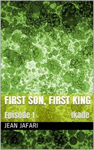 Baixar First Son, First King: Episode 1 Ikade (French Edition) pdf, epub, eBook