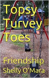 Baixar Topsy Turvey Toes: Friendship (The Adventures of Topsy Turvey Toes Book 1) (English Edition) pdf, epub, eBook