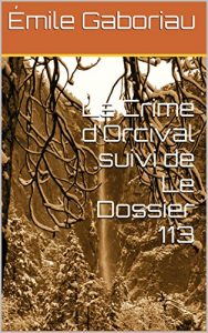Baixar Le Crime d’Orcival suivi de Le Dossier 113 (French Edition) pdf, epub, eBook