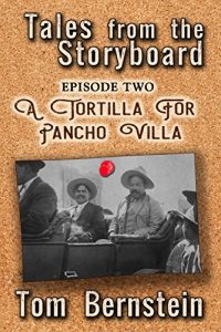 Baixar A Tortilla For Pancho Villa: Episode 2 (Tales From The Storyboard) (English Edition) pdf, epub, eBook