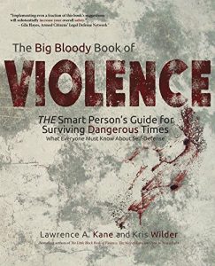Baixar The Big Bloody Book of Violence: The Smart Person’s Guide for Surviving Dangerous Times: What Every Person Must Know About Self-Defense (English Edition) pdf, epub, eBook