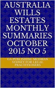 Baixar Australia Wills Estates Monthly Summaries October 2015 No 5 (English Edition) pdf, epub, eBook