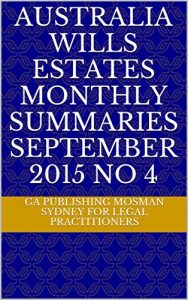 Baixar Australia Wills Estates Monthly Summaries September 2015 No 4  (English Edition) pdf, epub, eBook