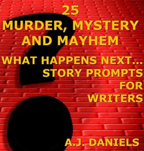 Baixar 25 MURDER, MYSTERY AND MAYHEM WHAT HAPPENS NEXT…: STORY PROMPTS FOR WRITERS (English Edition) pdf, epub, eBook