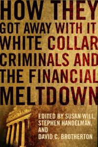 Baixar How They Got Away With It: White Collar Criminals and the Financial Meltdown pdf, epub, eBook